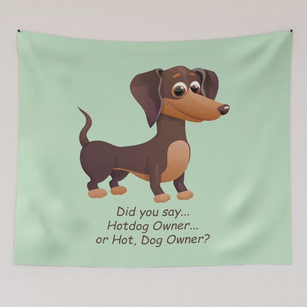 Item preview, Dachshund: Did you say Hotdog Owner... or Hot, Dog Owner? designed and sold by SomeGuyLou.