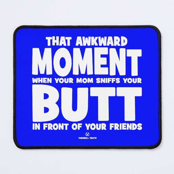 Item preview, Awkward Moment When Your Mom Sniffs Your Butt WH designed and sold by jeturnbill.