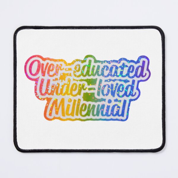 Item preview, Over-Educated Under-loved Millennial-Rainbow Sparkle designed and sold by ASMRSadie.
