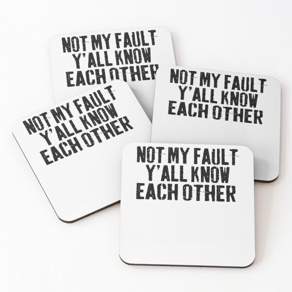 Item preview, Not My Fault Y'all Know Each Other - Funny Quote  designed and sold by Smix Pixels.
