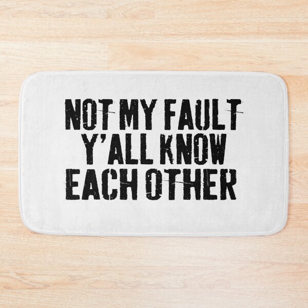 Item preview, Not My Fault Y'all Know Each Other - Funny Quote  designed and sold by Smix Pixels.