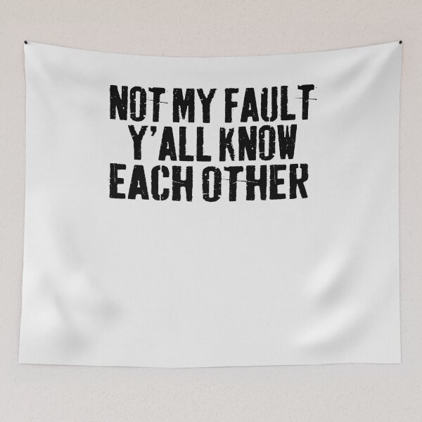 Item preview, Not My Fault Y'all Know Each Other - Funny Quote  designed and sold by Smix Pixels.