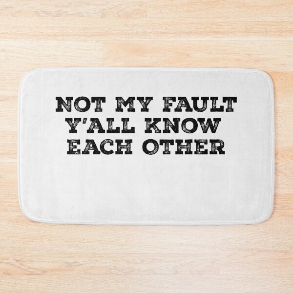 Item preview, Not My Fault Y'all Know Each Other - Funny Quote  designed and sold by Smix Pixels.