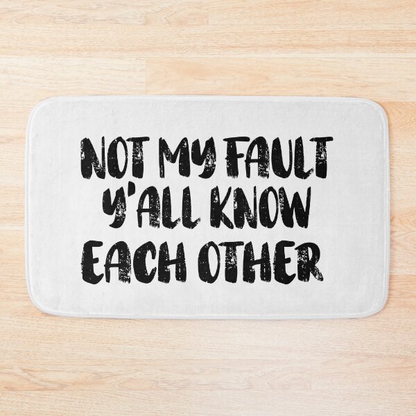 Item preview,  Not My Fault Y'all Know Each Other - Funny Quote  designed and sold by Smix Pixels.