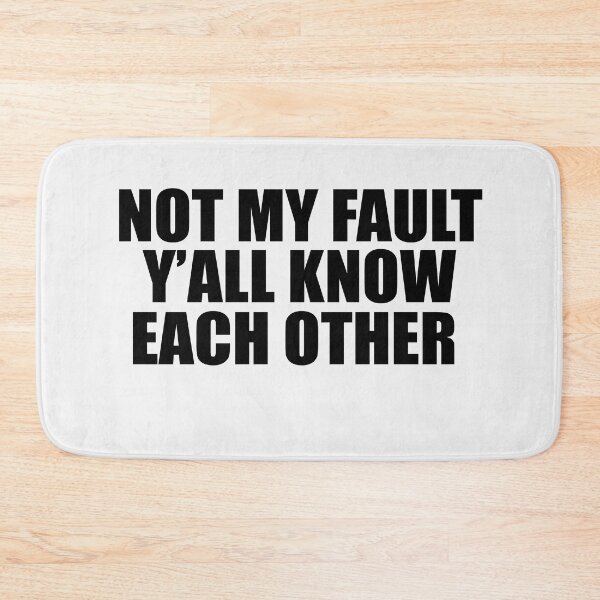 Item preview, Not My Fault Y'all Know Each Other - Funny Quote  designed and sold by Smix Pixels.