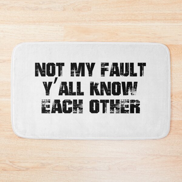 Item preview, Not My Fault Y'all Know Each Other - Funny Quote  designed and sold by Smix Pixels.