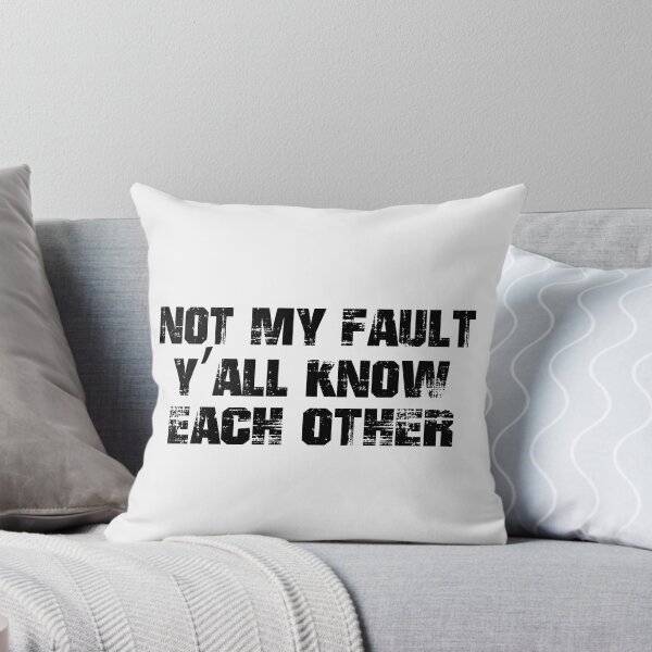 Item preview, Not My Fault Y'all Know Each Other - Funny Quote  designed and sold by Smix Pixels.