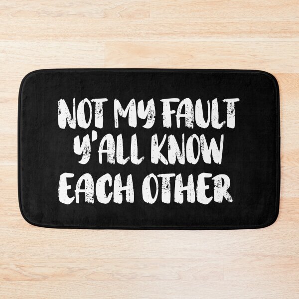 Item preview, Not My Fault Y'all Know Each Other - Funny Quote  designed and sold by Smix Pixels.