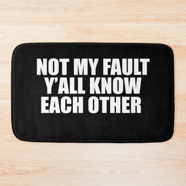Item preview, Not My Fault Y'all Know Each Other - Funny Quote  designed and sold by Smix Pixels.