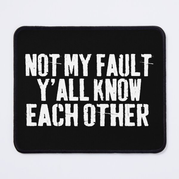 Item preview,  Not My Fault Y'all Know Each Other - Funny Quote  designed and sold by Smix Pixels.