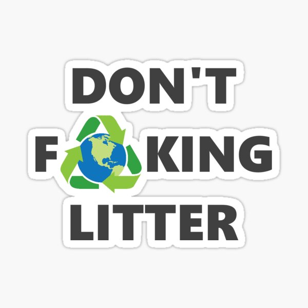 Don't F**king Litter Sticker