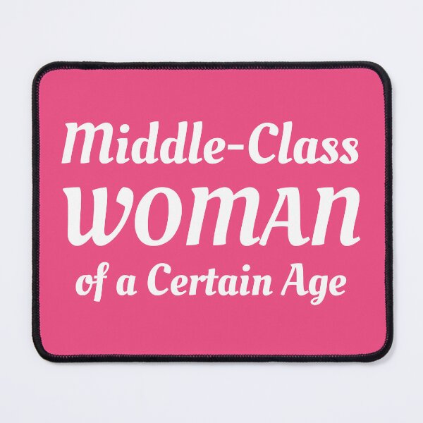 Item preview, Middle-Class Woman Of A Certain Age. designed and sold by EunsooLee.