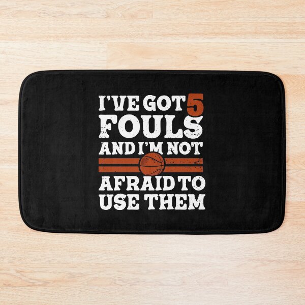 Item preview, I've Got 5 Fouls and I'm Not Afraid to Use Them Basketball  designed and sold by TeeByDesignsCo®.