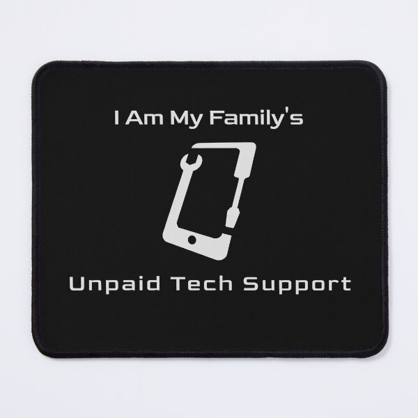 Item preview, I am my family's unpaid tech support designed and sold by ArtitudePrintLb.