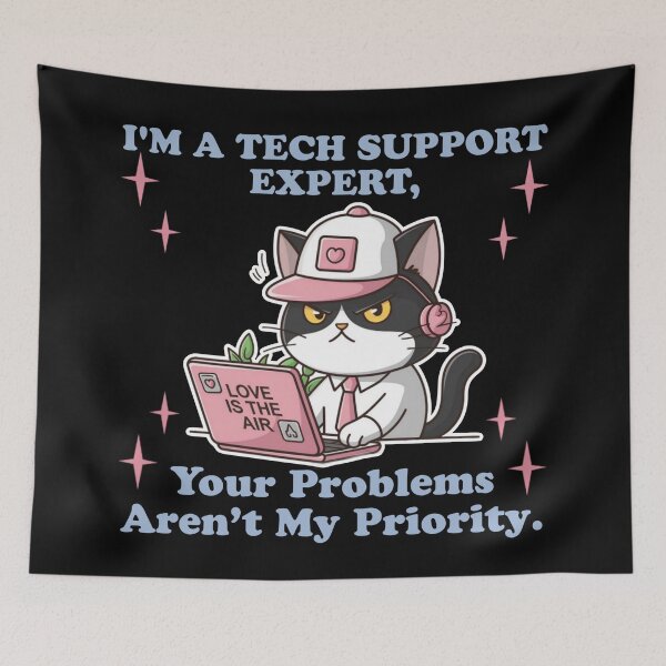 Item preview, I'm a tech support expert, your problems aren’t my priority - Funny cat technical support designed and sold by Micjr.