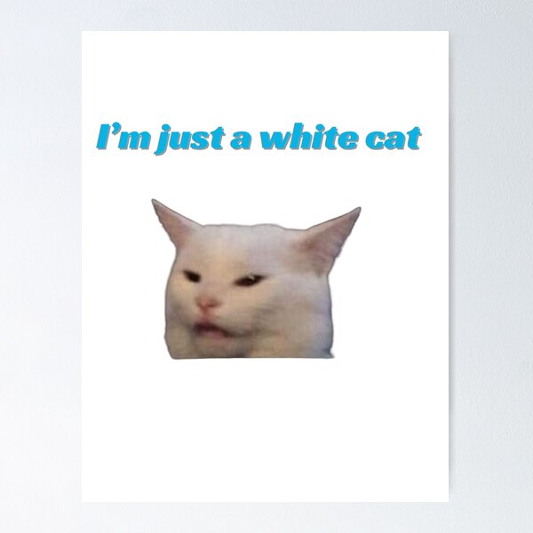 Item preview, I’m just a white cat meme designed and sold by UnrealF.