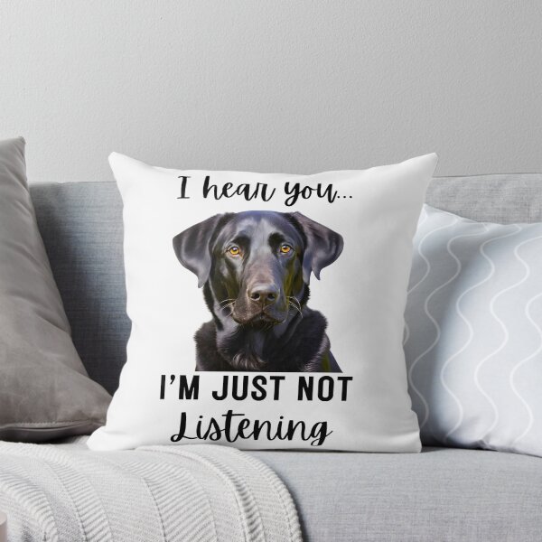 Item preview, Funny Black Labrador Retriever Design: I Hear You, I'm Just Not Listening designed and sold by Fredster1966.