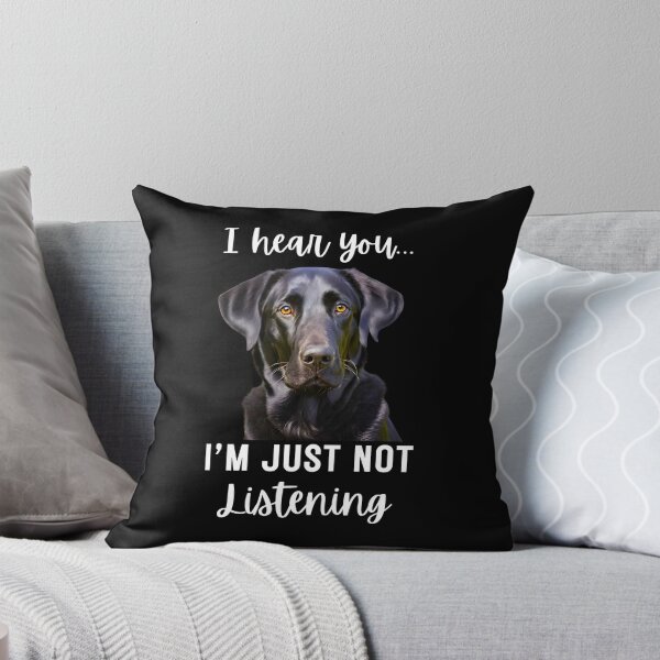 Item preview, Funny Black Labrador Retriever Design: I Hear You, I'm Just Not Listening designed and sold by Fredster1966.