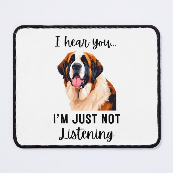 Item preview, Funny St. Bernard Dog Design: Not Listening Quote designed and sold by Fredster1966.