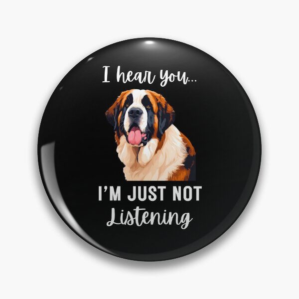 Item preview, Funny St. Bernard Dog Design: Not Listening Quote designed and sold by Fredster1966.