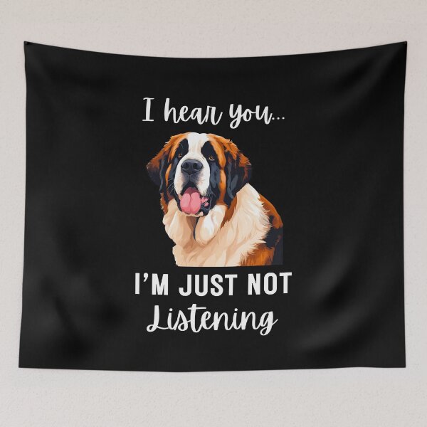 Item preview, Funny St. Bernard Dog Design: Not Listening Quote designed and sold by Fredster1966.