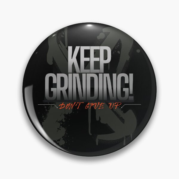Item preview, Keep Grinding - Don't Give Up designed and sold by Eranthe Bernardo.