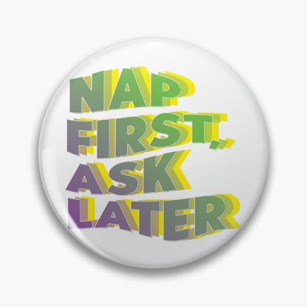 Item preview, Nap first, ask later designed and sold by ZAIKY DREAMS.