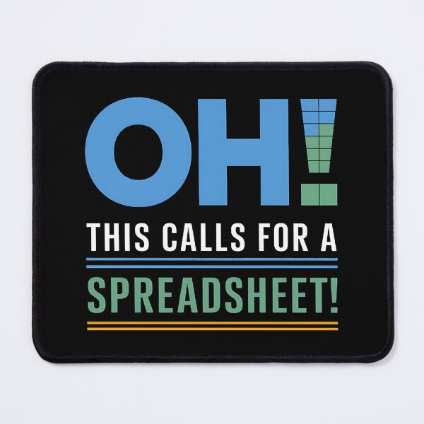 Item preview, Oh This Calls For A Spreadsheet Funny Office - This funny gift is perfect for Excel fans, accountants, analysts, and all spreadsheet enthusiasts. designed and sold by ZyziowskyArt.