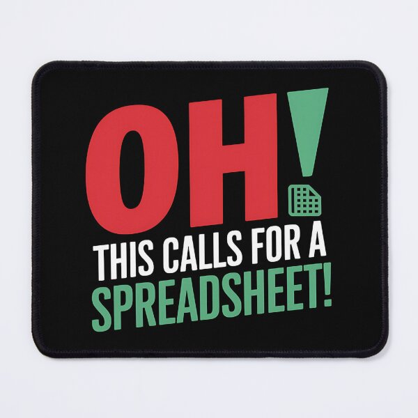 Item preview, Oh This Calls For A Spreadsheet Funny Office - This funny gift is perfect for Excel fans, accountants, analysts, and all spreadsheet enthusiasts. designed and sold by ZyziowskyArt.