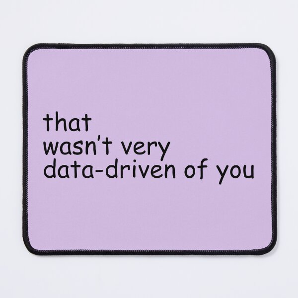 Item preview, that wasn't very data driven of you designed and sold by BooDigit.