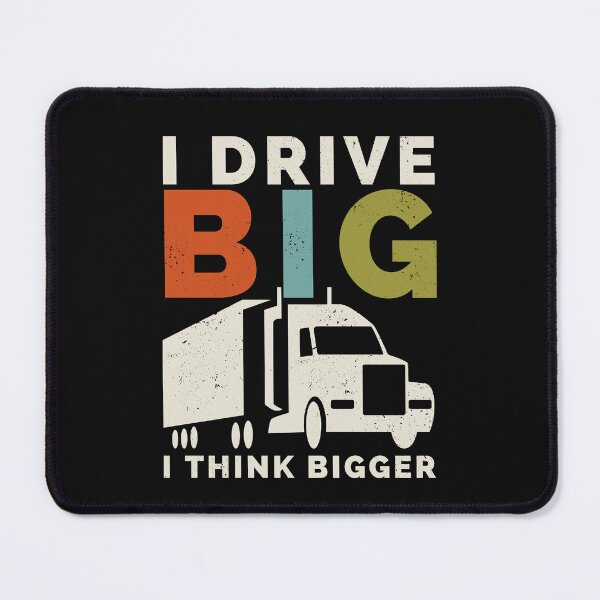 Item preview, I Drive Big I Think Bigger Funny Truck Driver designed and sold by Anniko Art Studio.