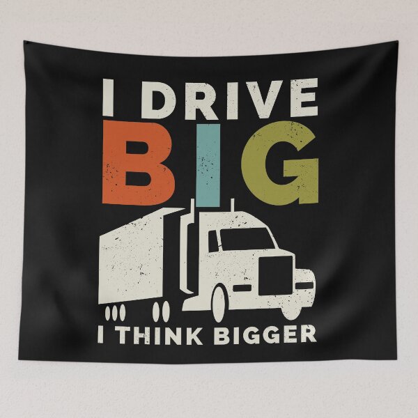 Item preview, I Drive Big I Think Bigger Funny Truck Driver designed and sold by Anniko Art Studio.