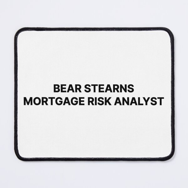 Item preview, Bear Stearns Mortgage Risk Analyst designed and sold by waver-.