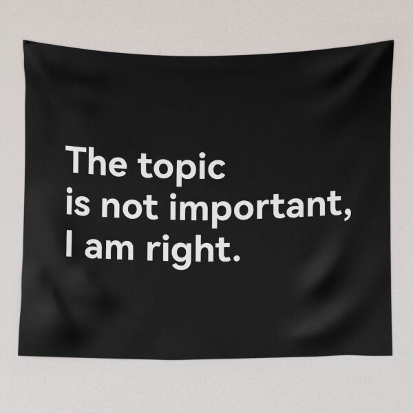 Item preview, The topic is not important I am right sarcasm designed and sold by PrettyPinkyLady.