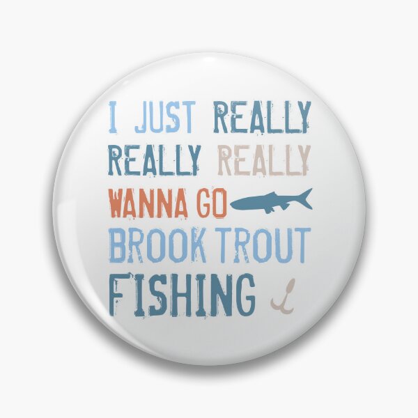 Item preview, I Just Really Wanna Go Brook Trout Fishing designed and sold by AdiApparel.