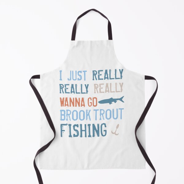 Item preview, I Just Really Wanna Go Brook Trout Fishing designed and sold by AdiApparel.