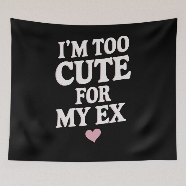 Item preview, I'm Too Cute For My Ex designed and sold by InsanseCreation.