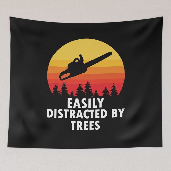 Item preview, Easily Distracted by trees / Logging / Chainsawman / Arborist / lumberjack designed and sold by Tee Hub.