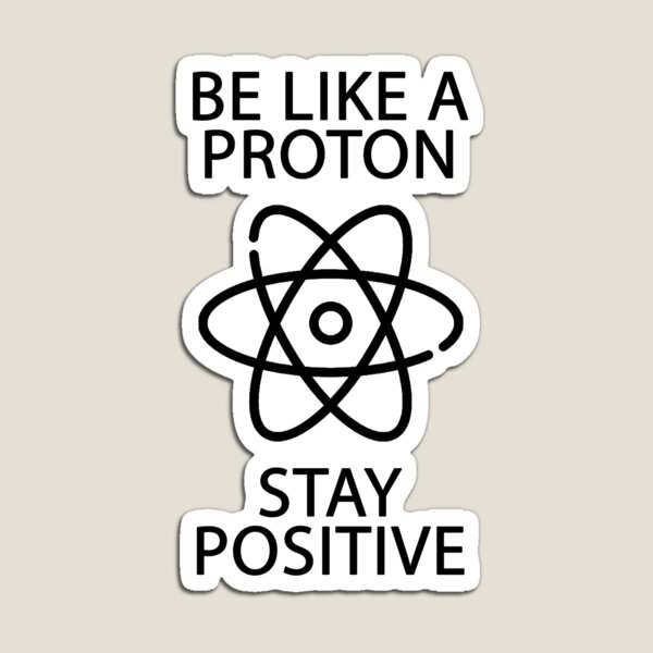 Artikel-Vorschau von Sei wie ein Proton bleib positiv, designt und verkauft von Evelyus.