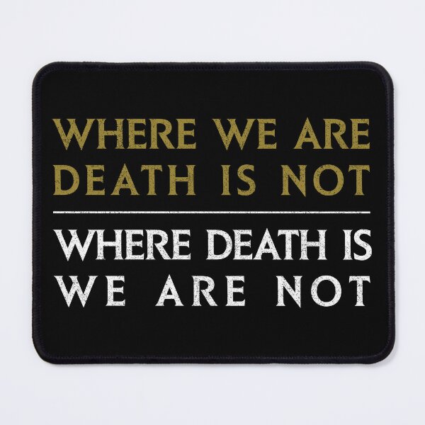 Item preview, Where We Are, Death Is Not - Where Death is, We Are Not designed and sold by huckblade.