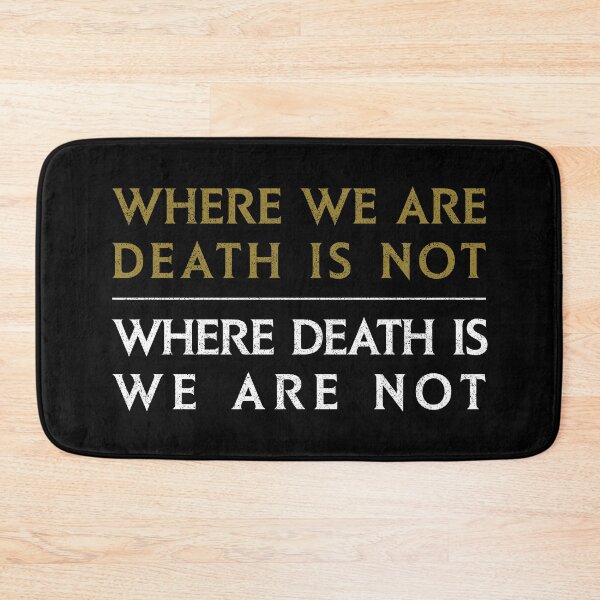 Item preview, Where We Are, Death Is Not - Where Death is, We Are Not designed and sold by huckblade.