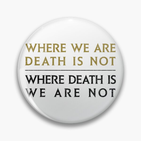 Item preview, Where We Are, Death Is Not - Where Death is, We Are Not (Variant) designed and sold by huckblade.