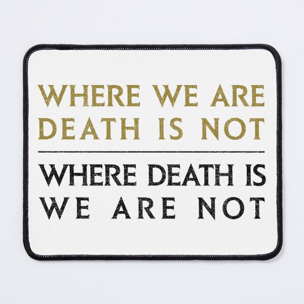 Item preview, Where We Are, Death Is Not - Where Death is, We Are Not (Variant) designed and sold by huckblade.