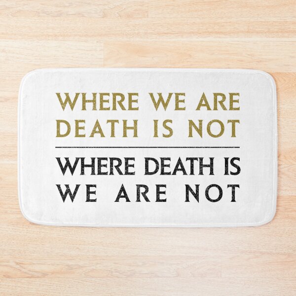 Item preview, Where We Are, Death Is Not - Where Death is, We Are Not (Variant) designed and sold by huckblade.