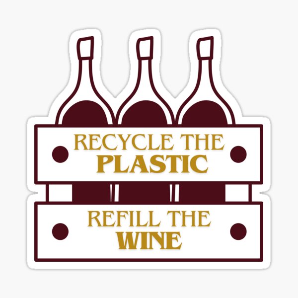 Artikel-Vorschau von Recyceln Sie den Kunststoff, füllen Sie den Wein nach | Umweltfreundlicher Weinhumor, designt und verkauft von Literally-True.