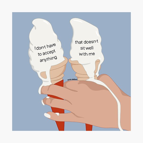 Item preview, I don't have to accept anything that doesn't sit well with me by Sasa Elebea designed and sold by Sabrina Brugmann.