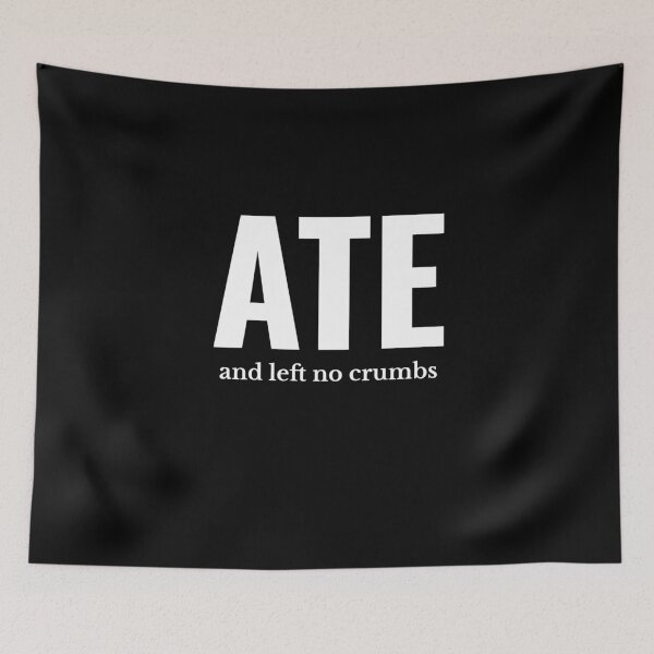 Item preview, Ate and Left No Crumbs Meme  designed and sold by The Junto Shop.