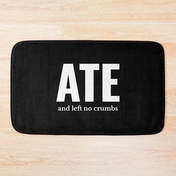 Item preview, Ate and Left No Crumbs Meme  designed and sold by The Junto Shop.