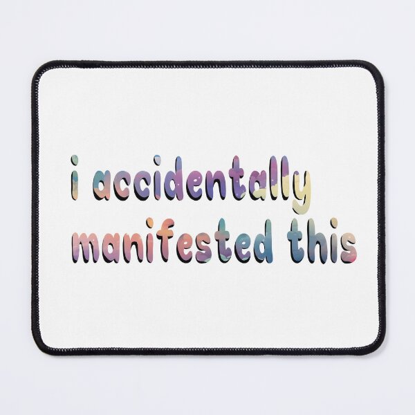 Item preview, i accidentally manifested this designed and sold by bubblegoth.