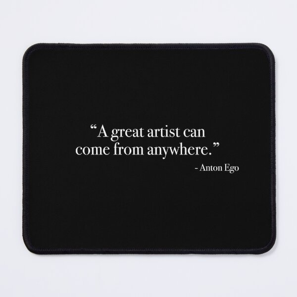 Item preview, Anton Ego "A great artist can come from anywhere" Quote, from <Ratatouille> designed and sold by Quote-things.
